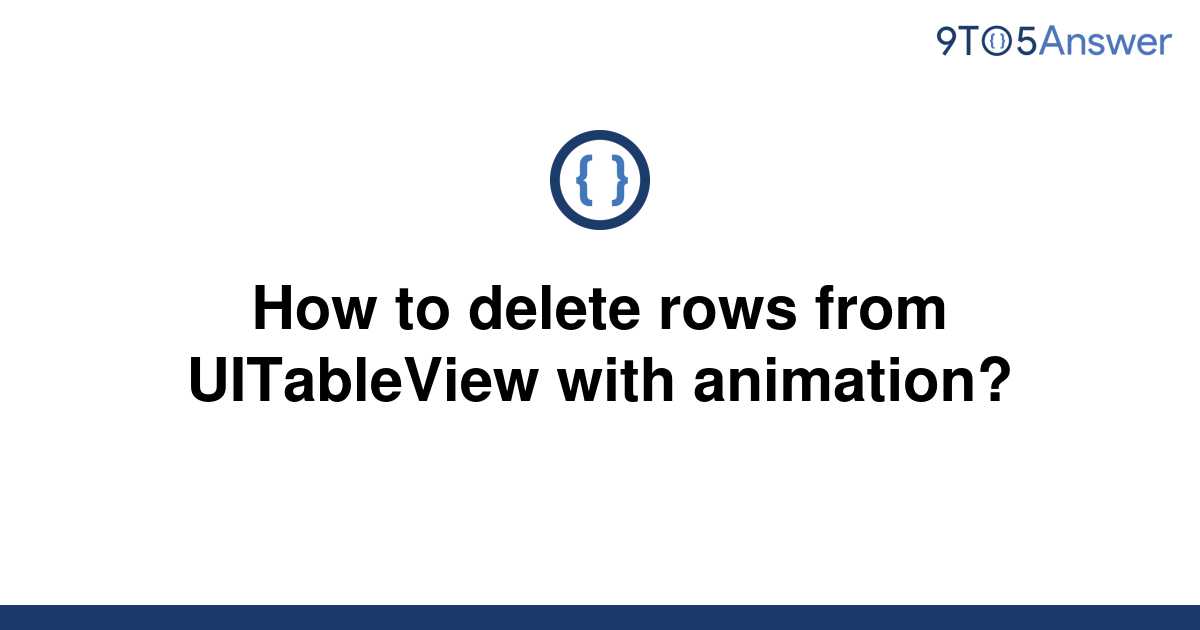 solved-how-to-delete-rows-from-uitableview-with-9to5answer