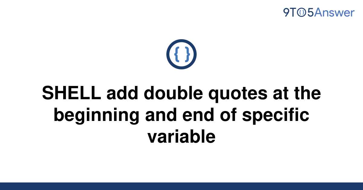 solved-shell-add-double-quotes-at-the-beginning-and-end-9to5answer