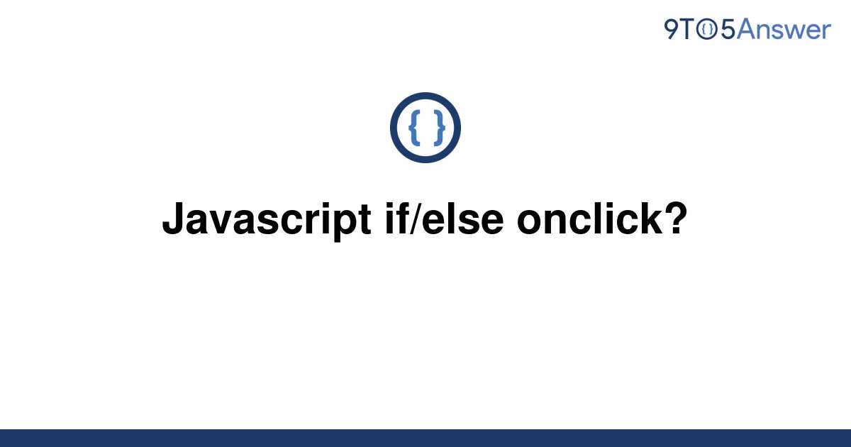 solved-javascript-if-else-onclick-9to5answer