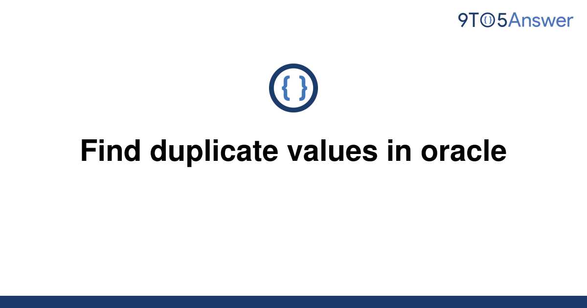 solved-find-duplicate-values-in-oracle-9to5answer