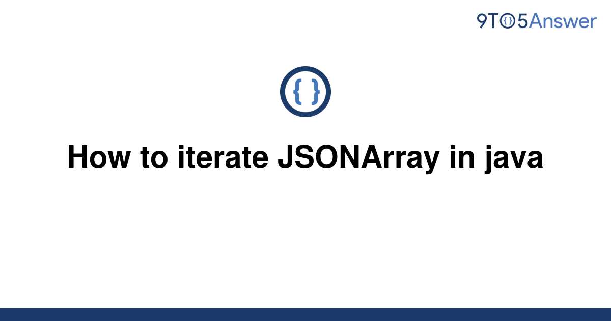 Org Json Jsonarray Iterate Java 8