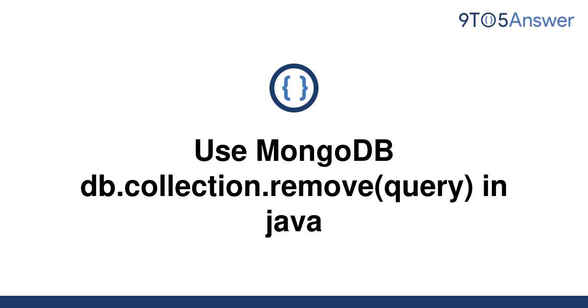 solved-use-mongodb-db-collection-remove-query-in-java-9to5answer