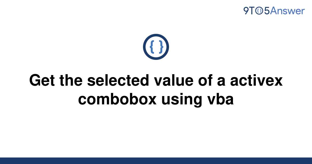 solved-get-the-selected-value-of-a-activex-combobox-9to5answer