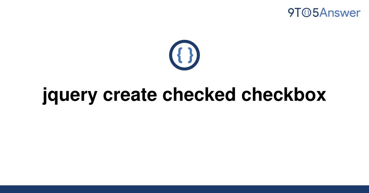 solved-jquery-create-checked-checkbox-9to5answer