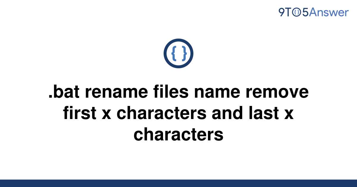 solved-bat-rename-files-name-remove-first-x-characters-9to5answer