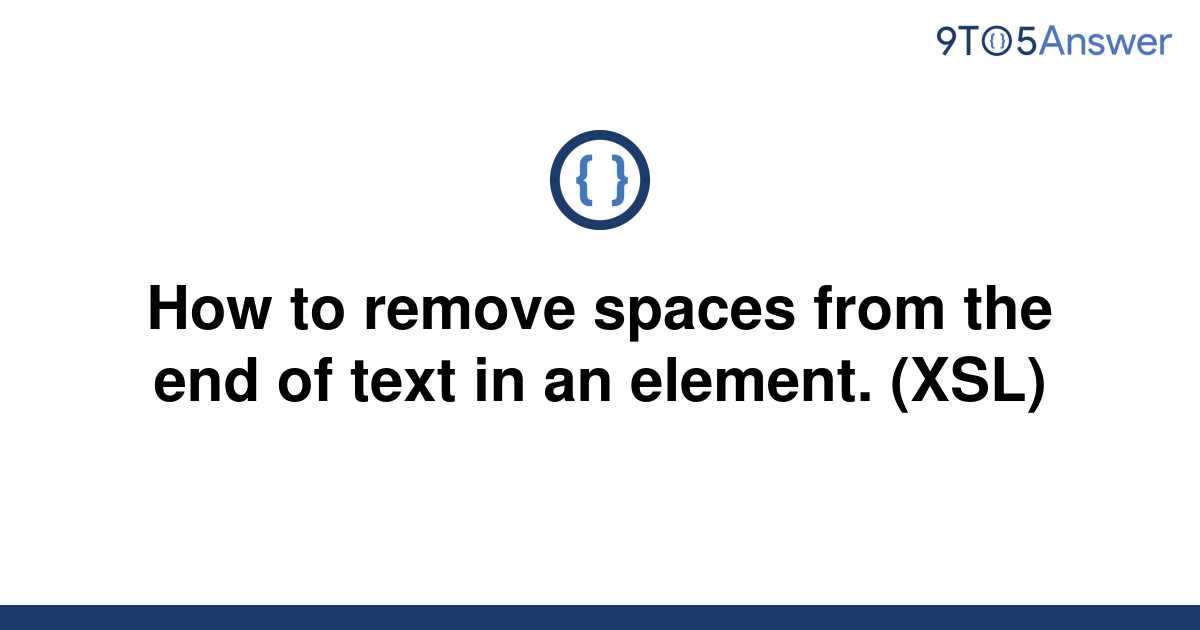 solved-how-to-remove-spaces-from-the-end-of-text-in-an-9to5answer