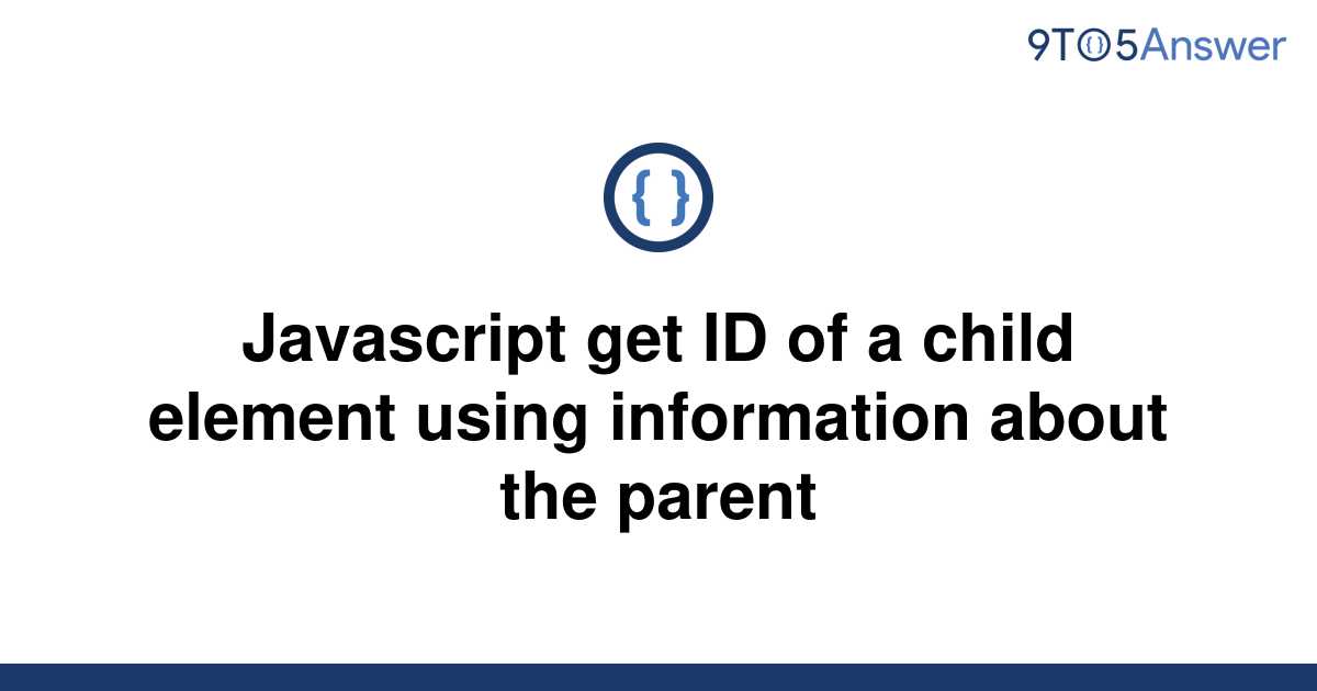 solved-javascript-get-id-of-a-child-element-using-9to5answer