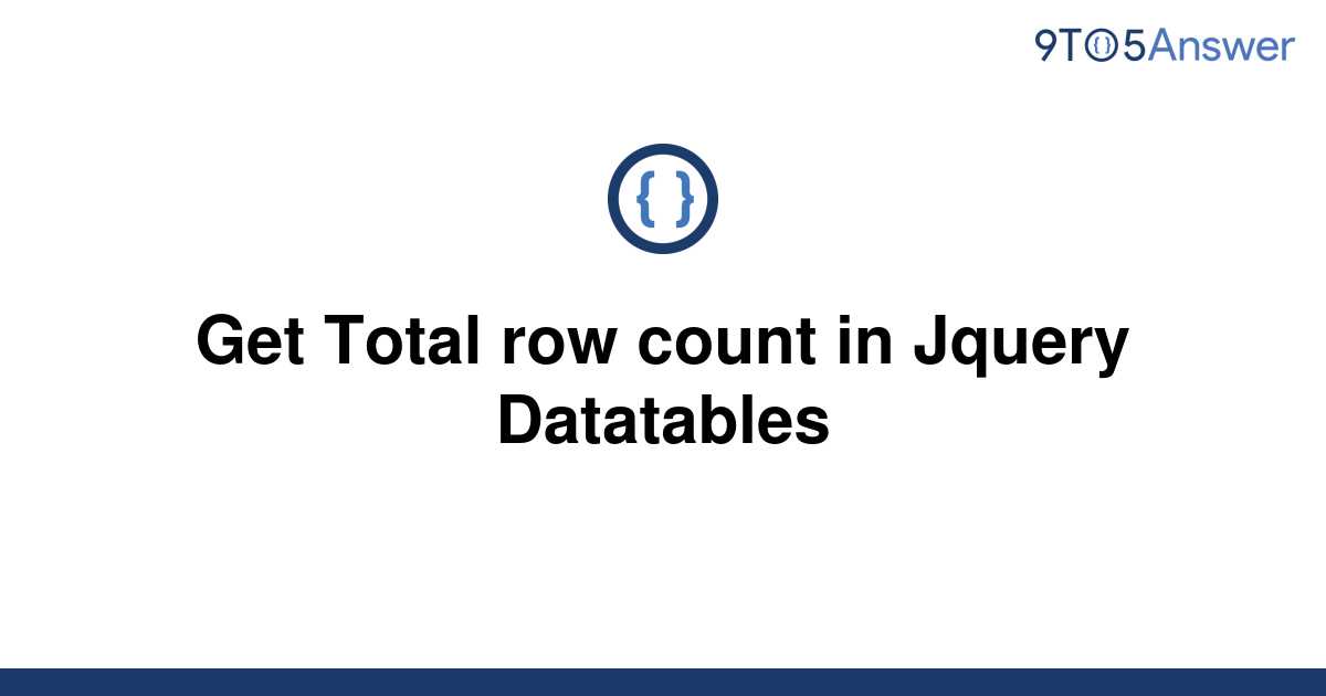 solved-get-total-row-count-in-jquery-datatables-9to5answer