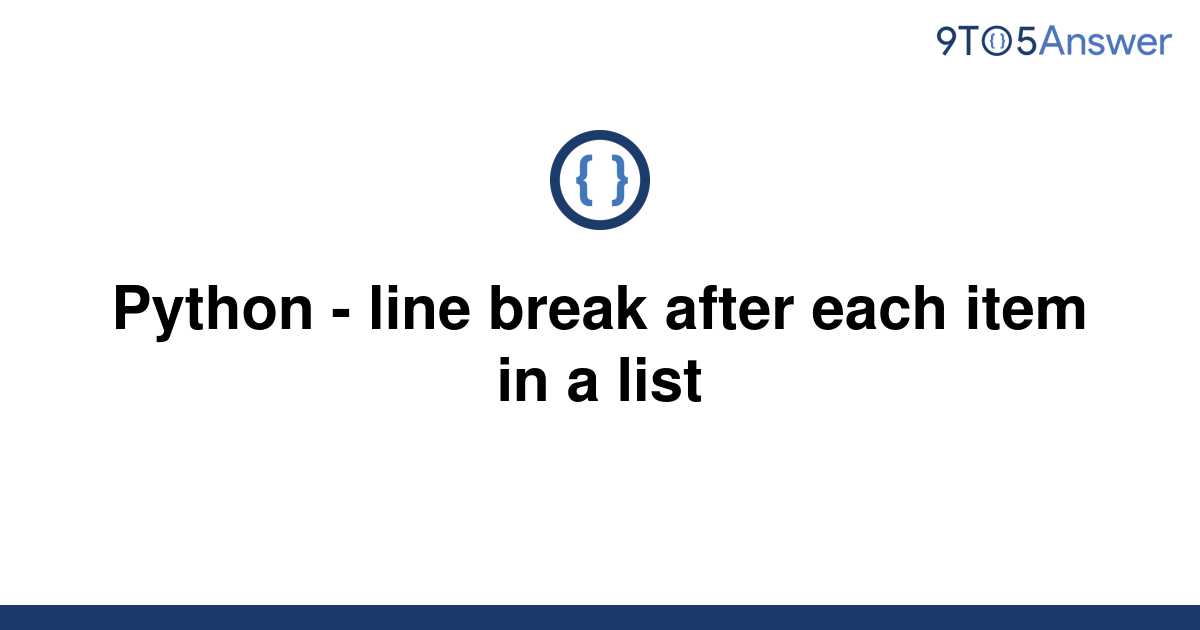 solved-python-line-break-after-each-item-in-a-list-9to5answer