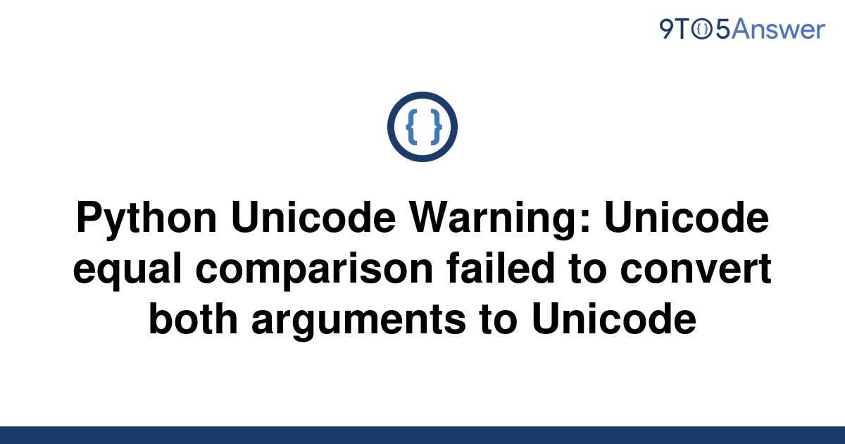 solved-python-unicode-warning-unicode-equal-comparison-9to5answer