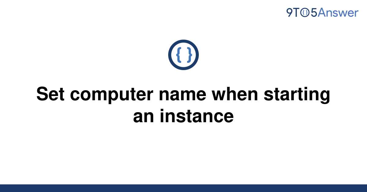 solved-set-computer-name-when-starting-an-instance-9to5answer