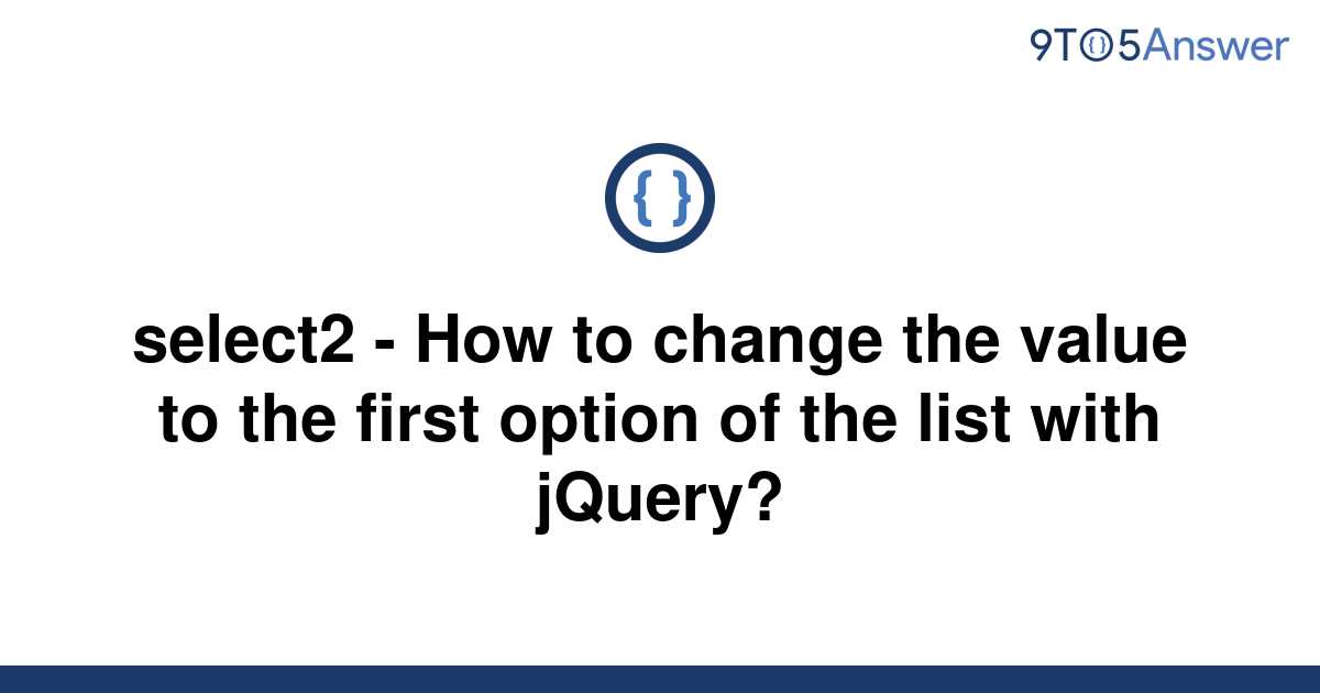 solved-select2-how-to-change-the-value-to-the-first-9to5answer