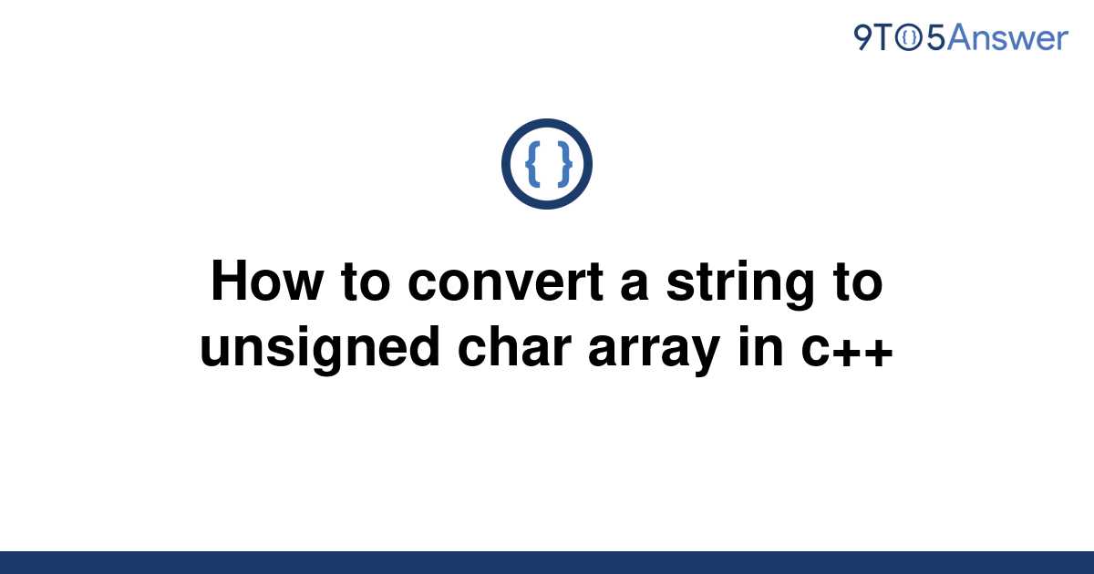 solved-how-to-convert-a-string-to-unsigned-char-array-9to5answer