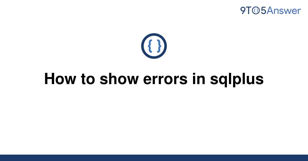 solved-how-to-show-errors-in-sqlplus-9to5answer