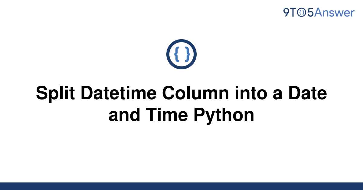 Split Datetime Column To Date And Time