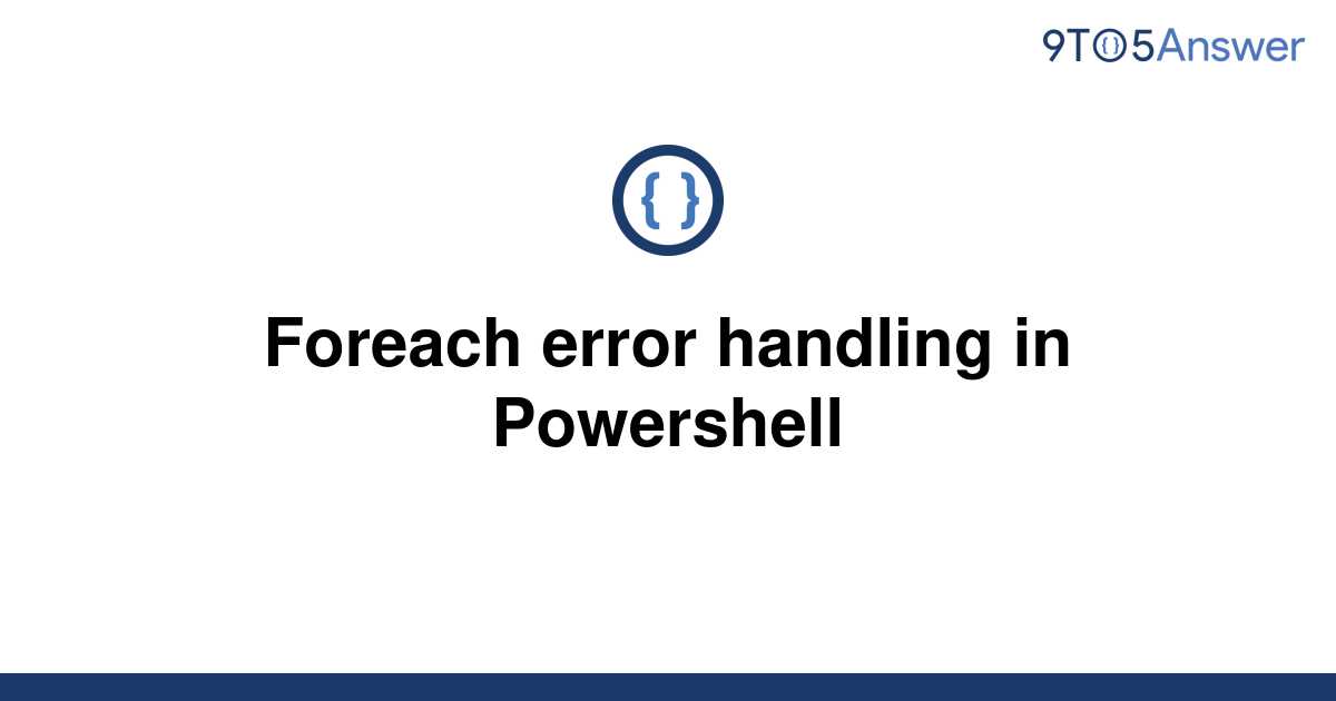 Powershell Foreach Continue On Error