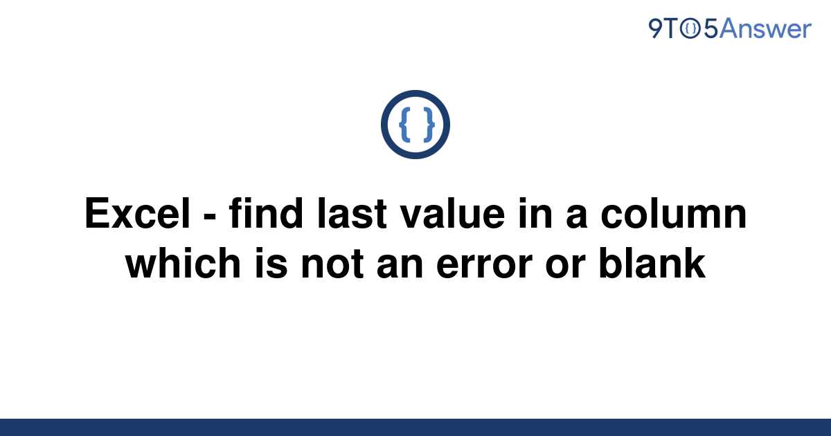 solved-excel-find-last-value-in-a-column-which-is-not-9to5answer