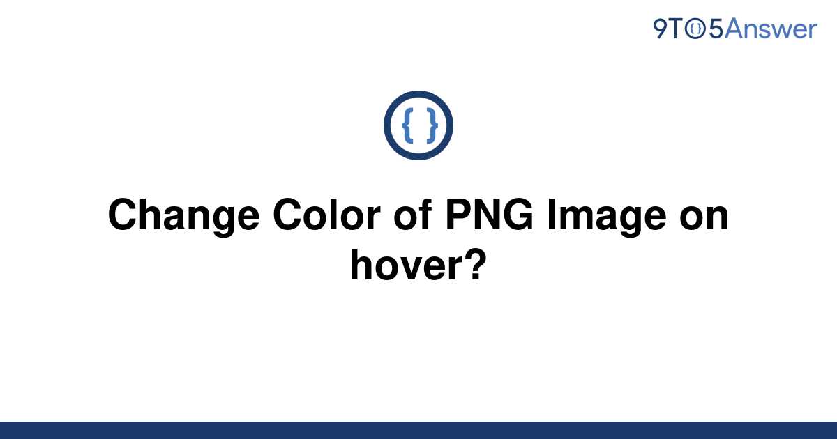 solved-change-color-of-png-image-on-hover-9to5answer