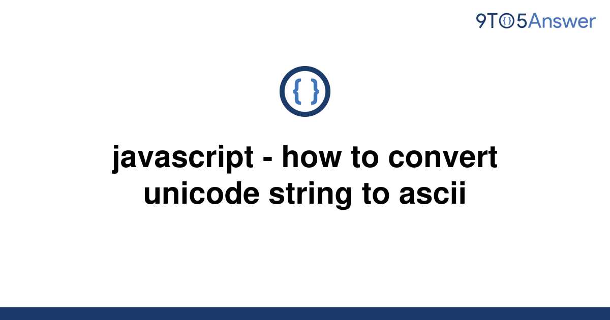 solved-javascript-how-to-convert-unicode-string-to-9to5answer