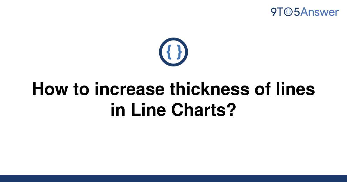 solved-how-to-increase-thickness-of-lines-in-line-9to5answer