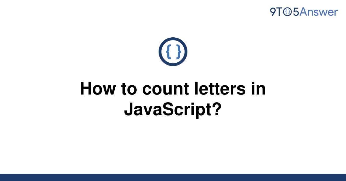 solved-how-to-count-letters-in-javascript-9to5answer