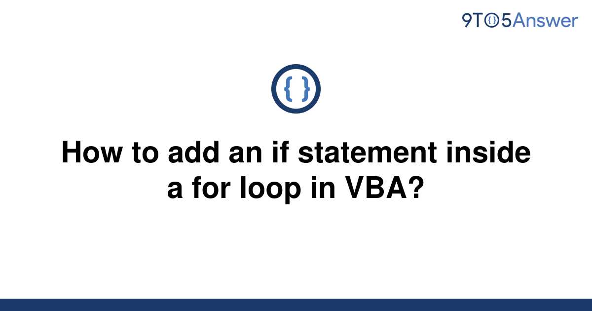  Solved How To Add An If Statement Inside A For Loop In 9to5Answer