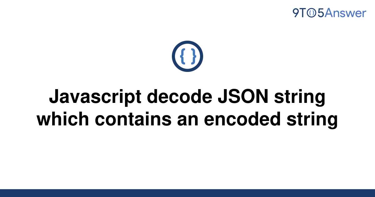 solved-javascript-decode-json-string-which-contains-an-9to5answer