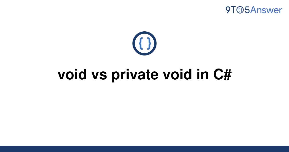  Solved Void Vs Private Void In C 9to5Answer