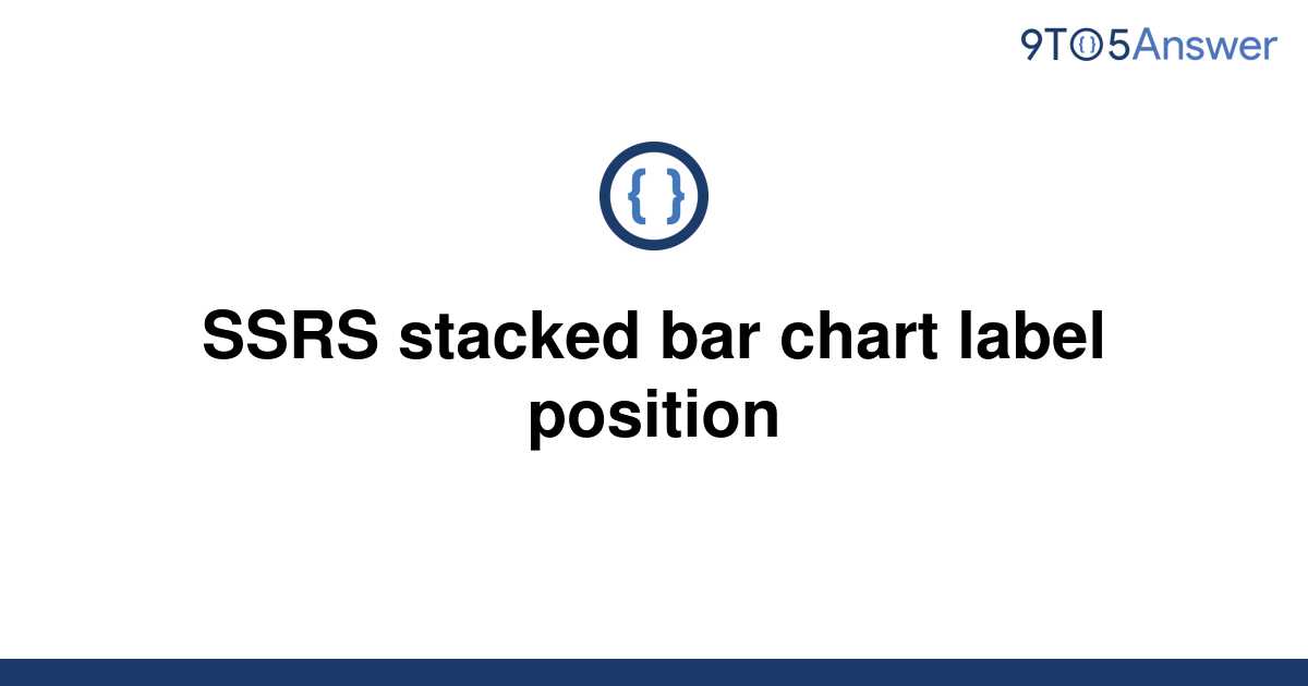 solved-ssrs-stacked-bar-chart-label-position-9to5answer