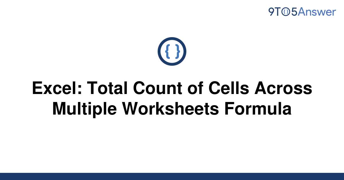 solved-excel-total-count-of-cells-across-multiple-9to5answer