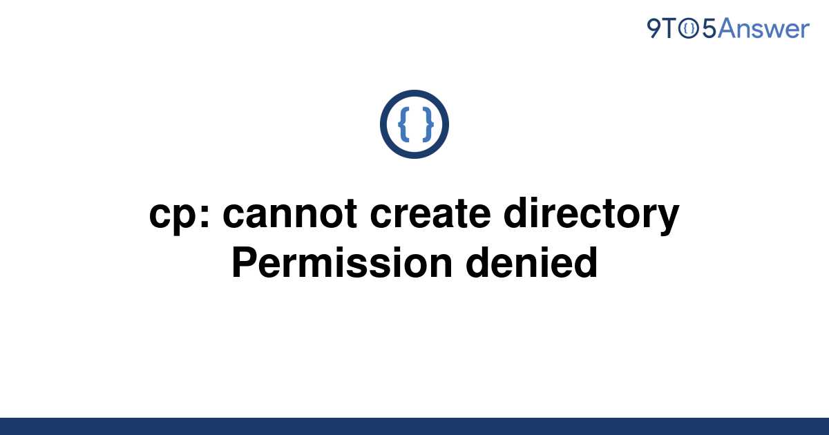 solved-cp-cannot-create-directory-permission-denied-9to5answer