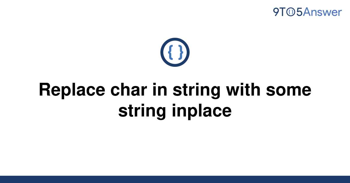 solved-replace-char-in-string-with-some-string-inplace-9to5answer