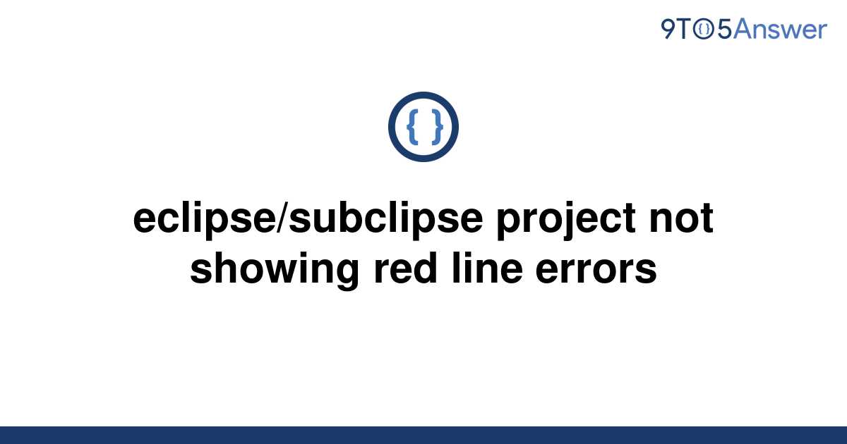 [Solved] eclipse/subclipse project not showing red line 9to5Answer