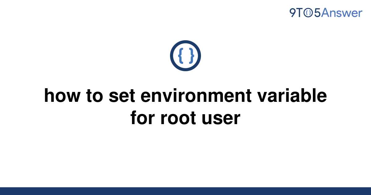 solved-how-to-set-environment-variable-for-root-user-9to5answer