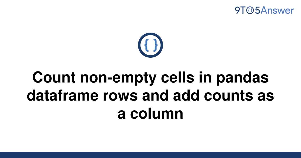 solved-count-non-empty-cells-in-pandas-dataframe-rows-9to5answer