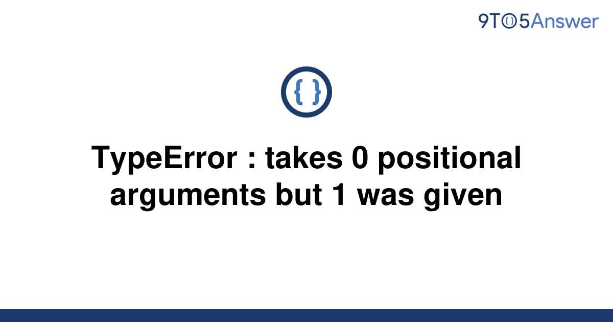 Solved Typeerror Takes 0 Positional Arguments But 1 9to5answer 4344