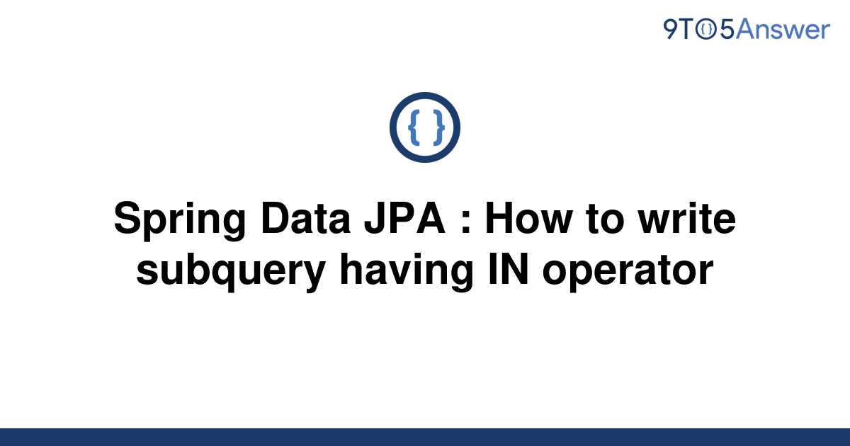  Solved Spring Data JPA How To Write Subquery Having 9to5Answer