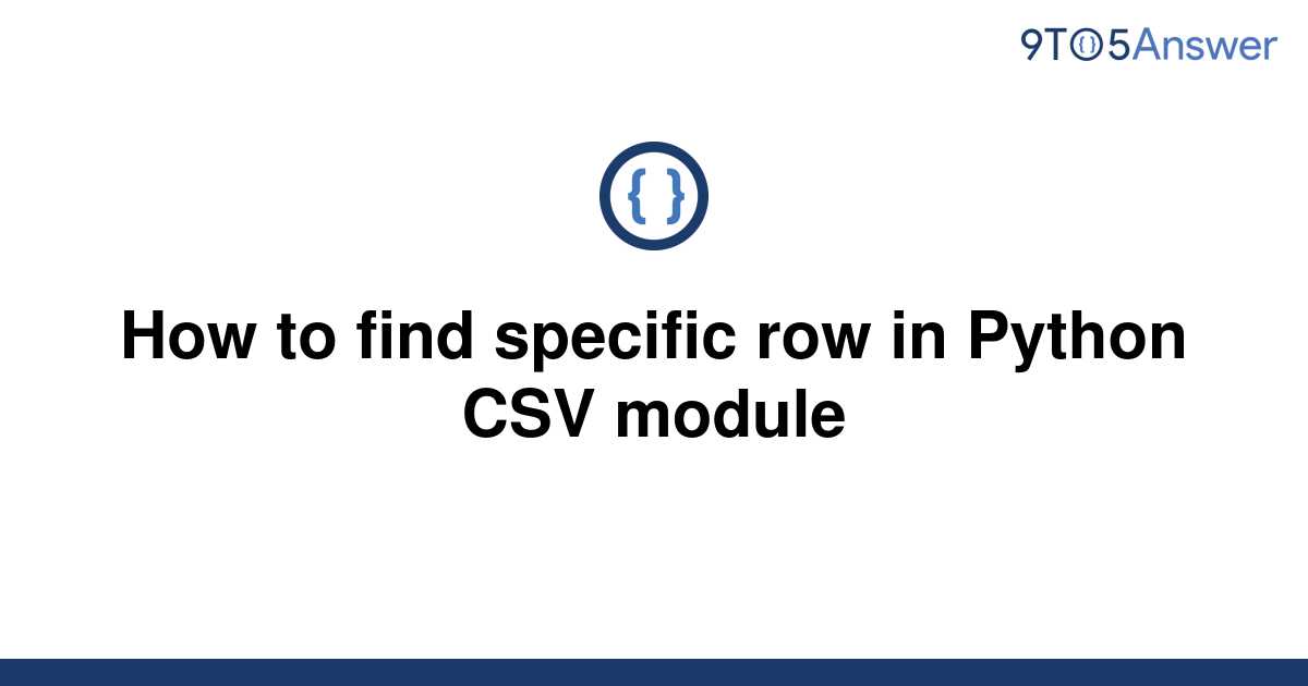 solved-how-to-find-specific-row-in-python-csv-module-9to5answer