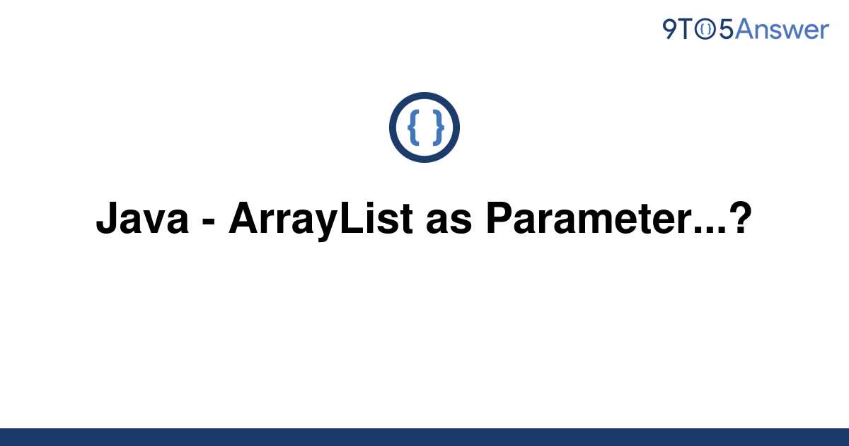 solved-java-arraylist-as-parameter-9to5answer