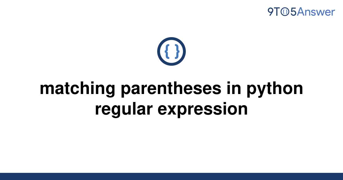 [Solved] matching parentheses in python regular 9to5Answer