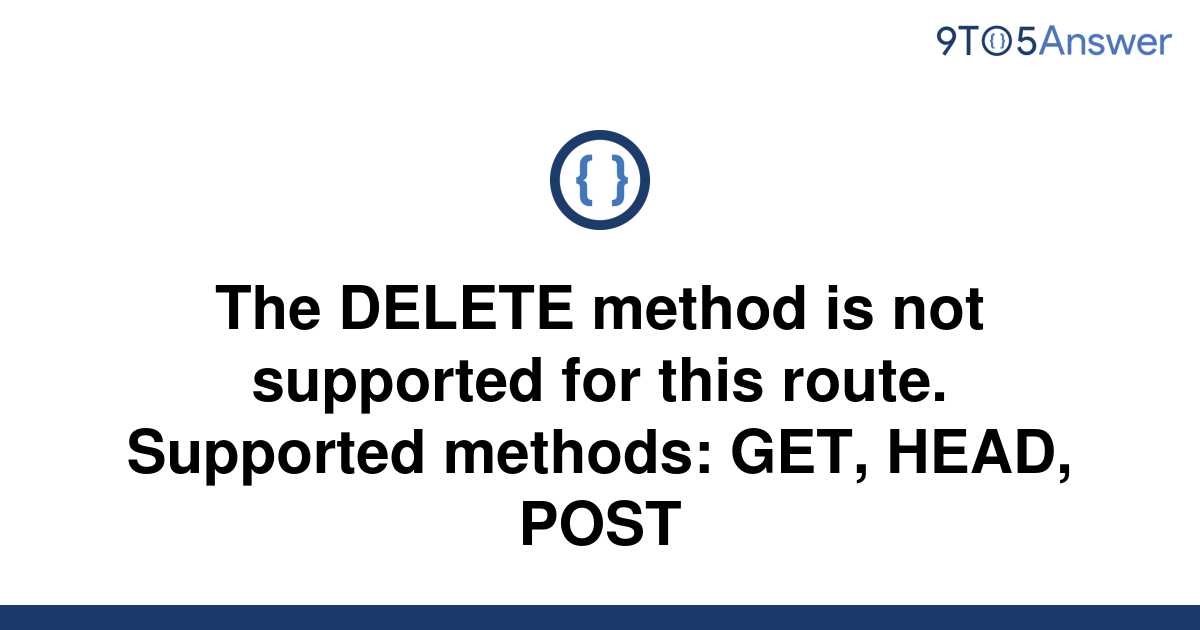 [Solved] The DELETE method is not supported for this | 9to5Answer