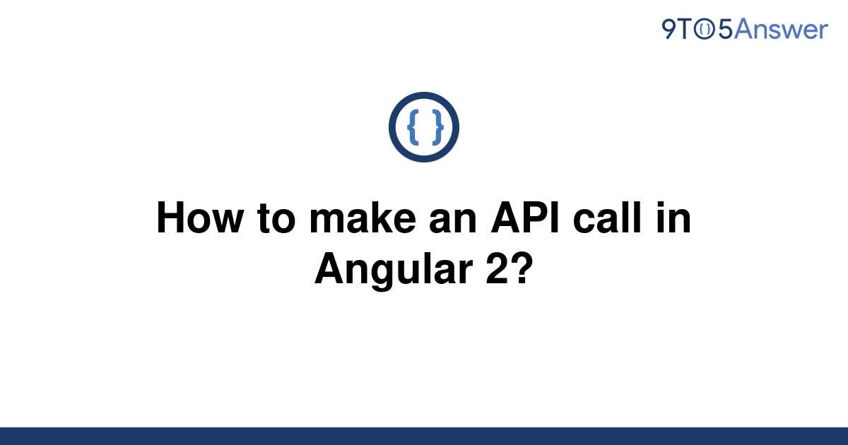 solved-how-to-make-an-api-call-in-angular-2-9to5answer