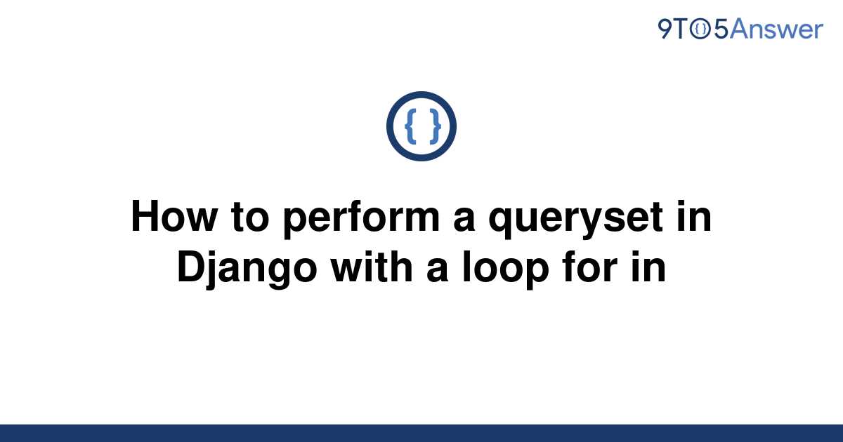 [Solved] How to perform a queryset in Django with a loop 9to5Answer