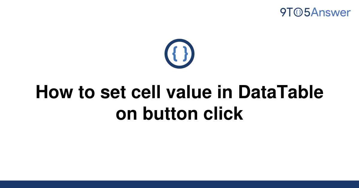 solved-how-to-set-cell-value-in-datatable-on-button-9to5answer