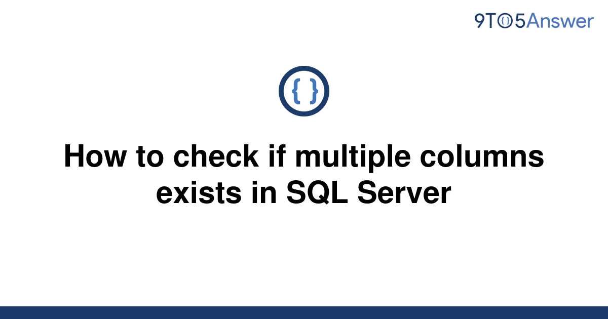 solved-how-to-check-if-multiple-columns-exists-in-sql-9to5answer