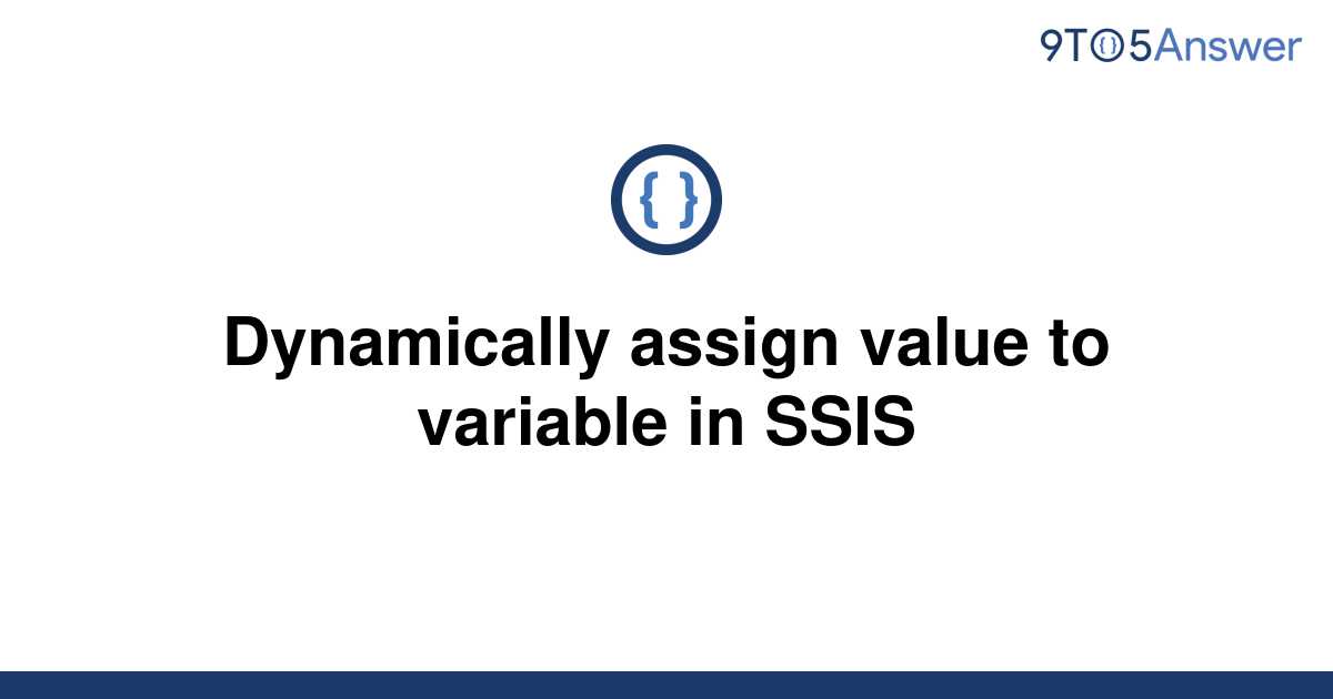 solved-dynamically-assign-value-to-variable-in-ssis-9to5answer