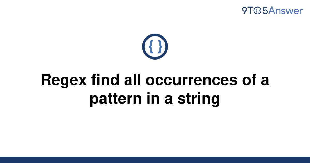 solved-regex-find-all-occurrences-of-a-pattern-in-a-9to5answer