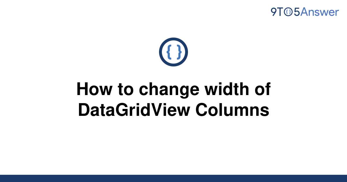 solved-how-to-change-width-of-datagridview-columns-9to5answer