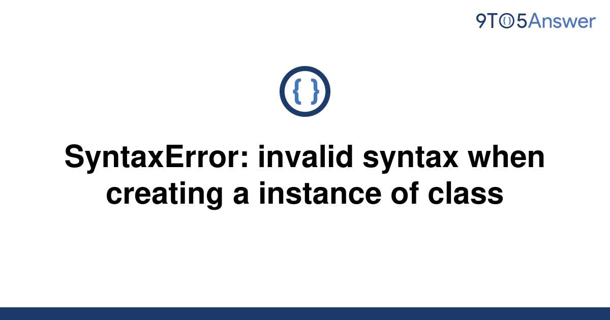 solved-syntaxerror-invalid-syntax-when-creating-a-9to5answer