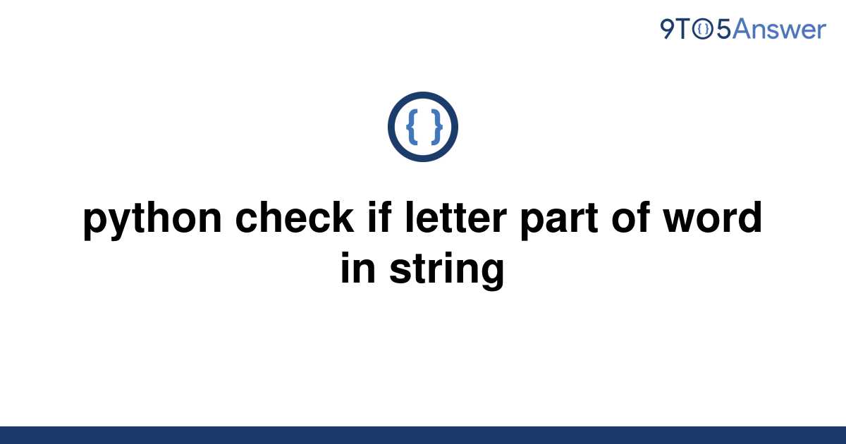 solved-python-check-if-letter-part-of-word-in-string-9to5answer